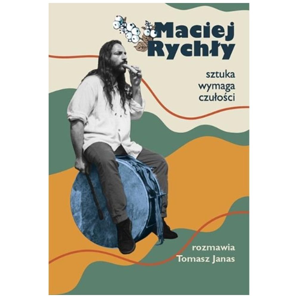 Maciej Rychły. Sztuka wymaga czułości