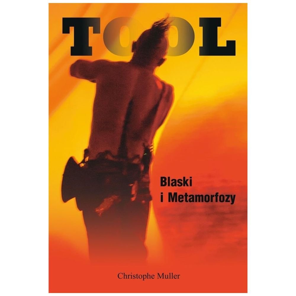 Tool. Blaski i Metamorfozy