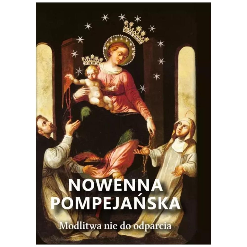 Nowenna pompejańska. Modlitwa nie do odparcia