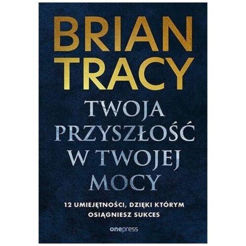 Twoja przyszłość w Twojej mocy. 12 umiejętności, d