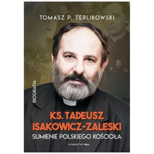 Tadeusz Isakowicz-Zaleski. Sumienie polskiego..