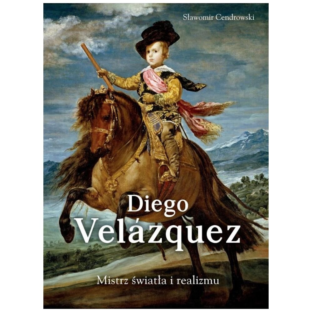 Diego Velazquez. Mistrz światła i realizmu
