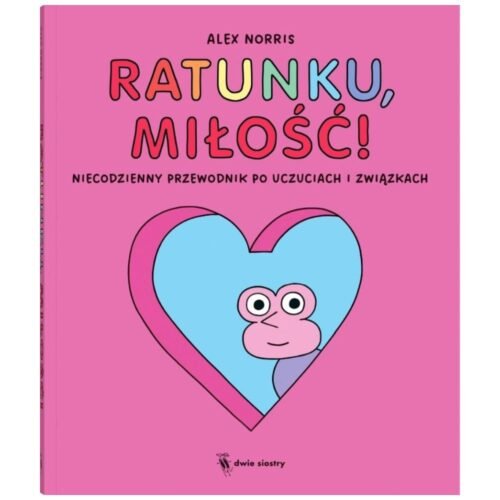 Ratunku, miłość! Niecodzienny przewodnik po...