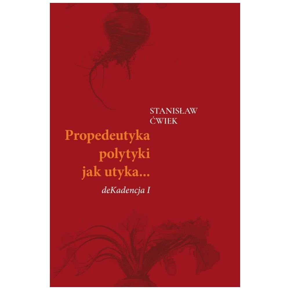 Propedeutyka polytyki jak utyka deKadencja I