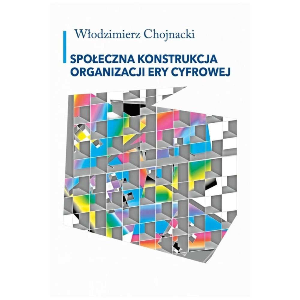 Społeczna konstrukcja organizacji ery cyfrowej