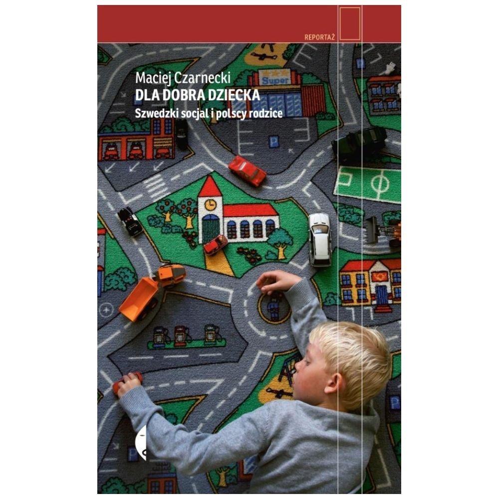 Dla dobra dziecka. Szwedzki socjal i polscy..