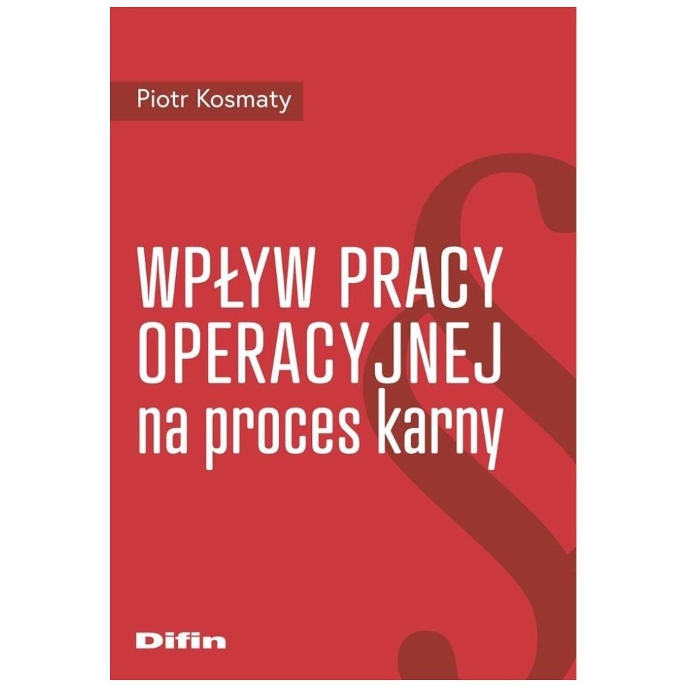 Wpływ pracy operacyjnej na proces karny