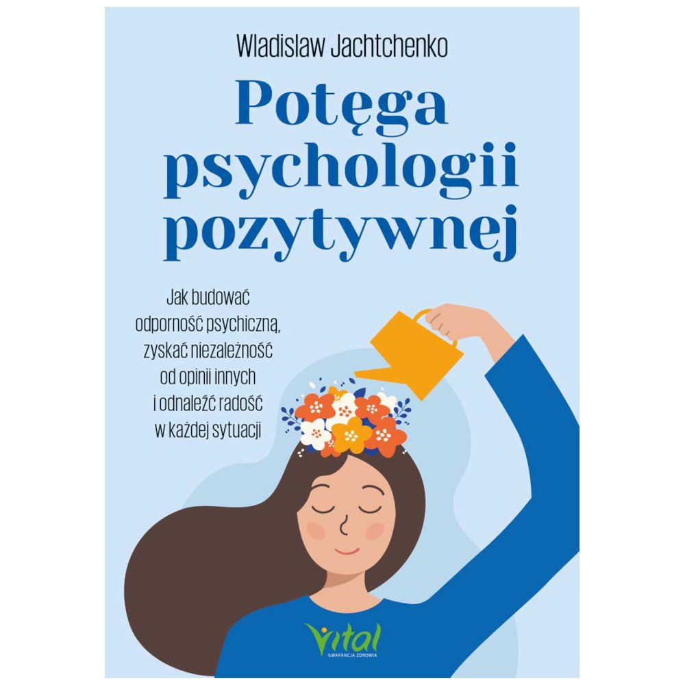 Potęga psychologii pozytywnej