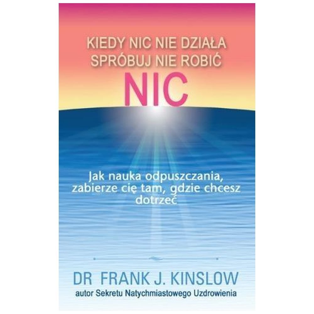 Kiedy nic nie działa spróbuj nie robić nic