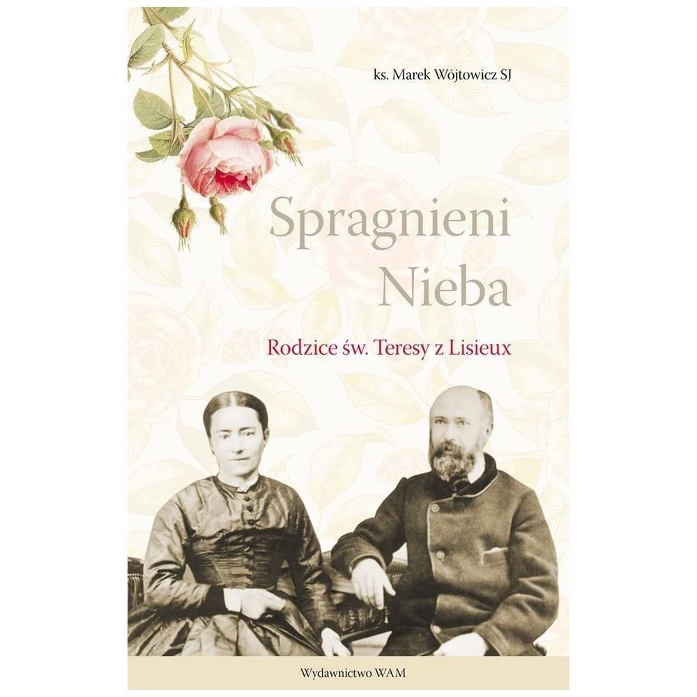 Spragnieni Nieba. Rodzice św. Teresy z Lisieux