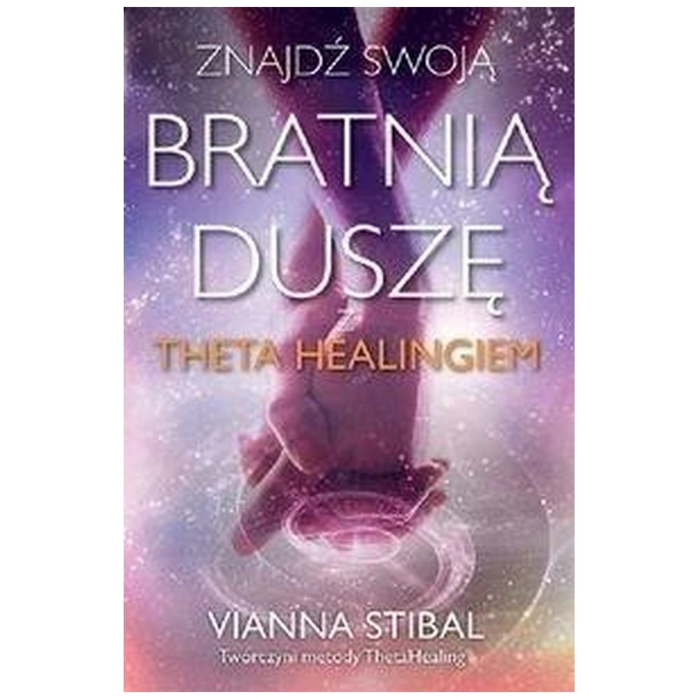 Znajdź swoją bratnią duszę z Theta Healingiem