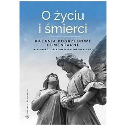 O życiu i śmierci. Kazania pogrzebowe i cmentarne