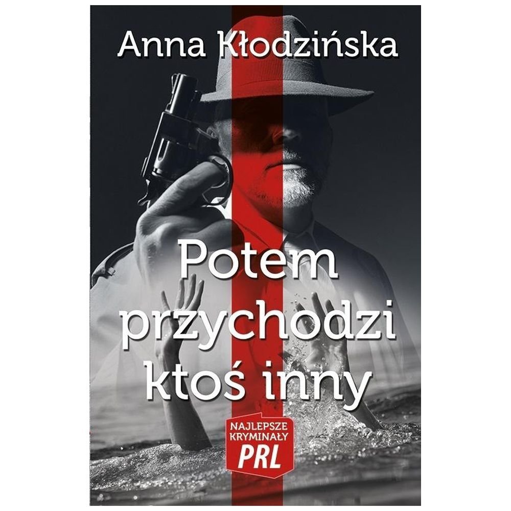 Najlepsze kryminały PRL. Potem przychodzi ktoś...