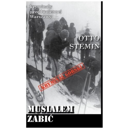 Kryminały przedwojennej Warszawy. Musiałem zabić