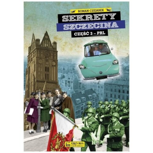 Sekrety Szczecina - cz. 3 PRL