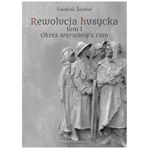Rewolucja husycka T.1 Okres wyrwany z ram