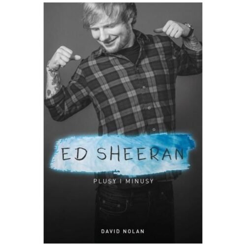 Ed Sheeran. Plusy i minusy