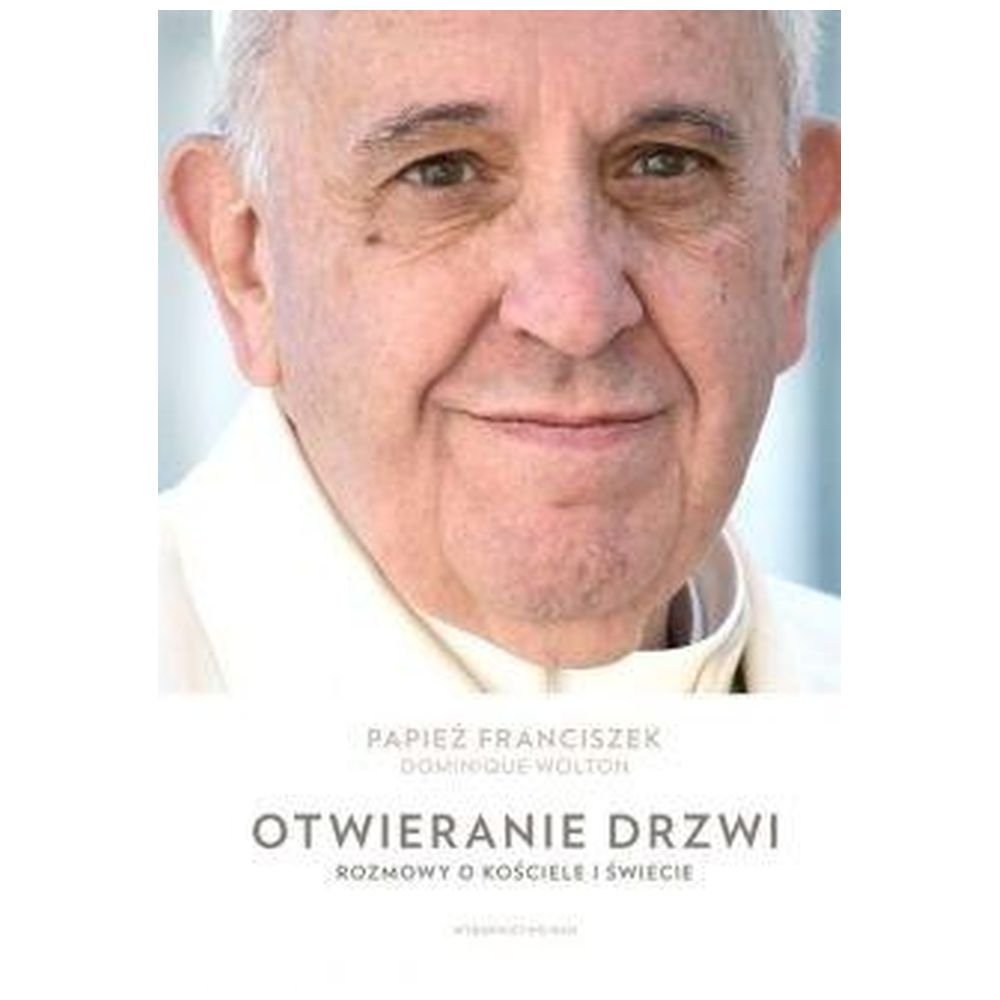 Otwieranie drzwi. Rozmowy o Kościele i świecie