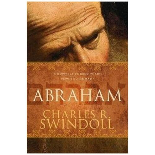 Abraham. Niezwykła podróż wiary pewnego nomady