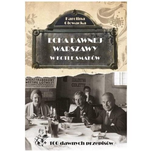 Echa dawnej Warszawy. W kotle smaków