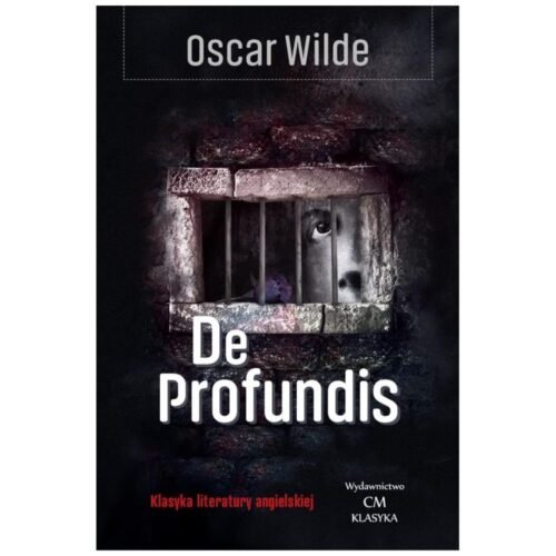 Klasyka. De profundis. Listy i impresje więzienne