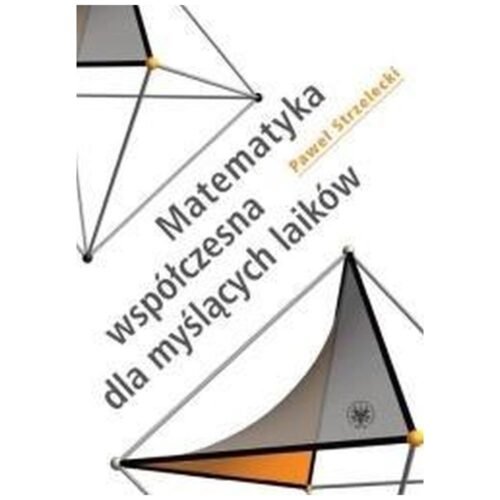 Matematyka współczesna dla myślących laików