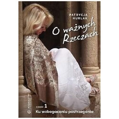 O ważnych Rzeczach Cz.1 Ku wzbogaceniu...