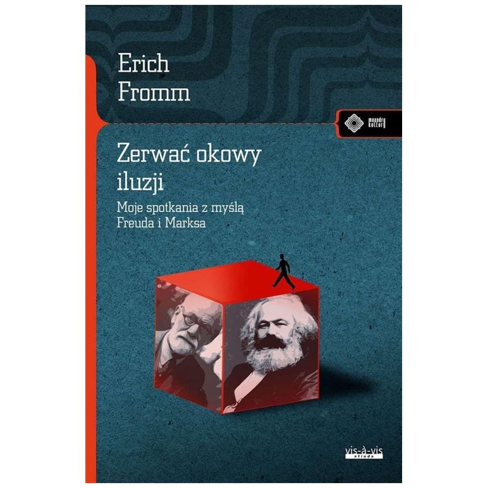 Zerwać okowy iluzji. Moje spotkanie z myślą Marksa