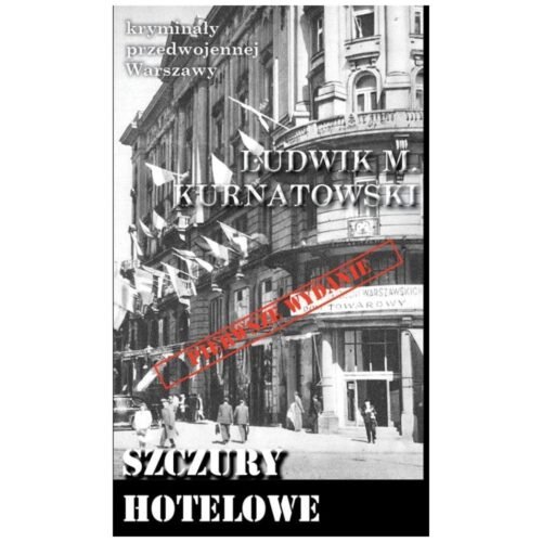 Kryminały przedwojennej W-wy. Szczury hotelowe