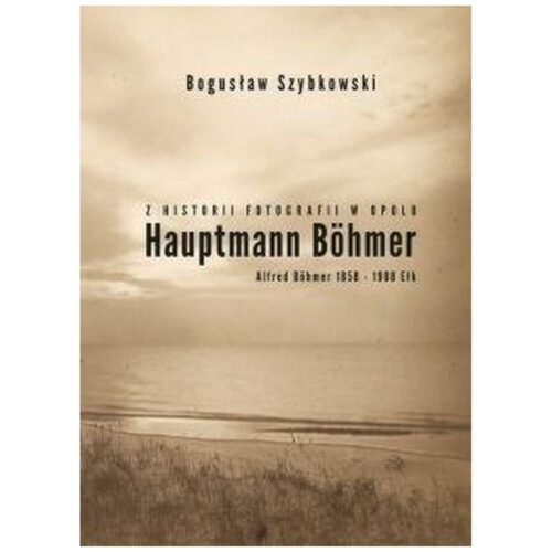 Z historii fotografii w Opolu, Hauptmann Böhmer