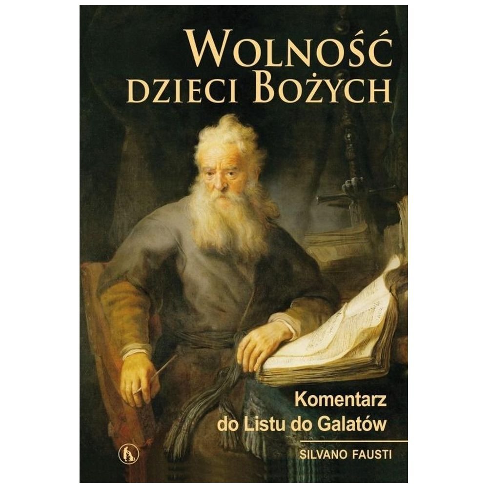 Wolność dzieci Bożych. Komentarz do Listu do...