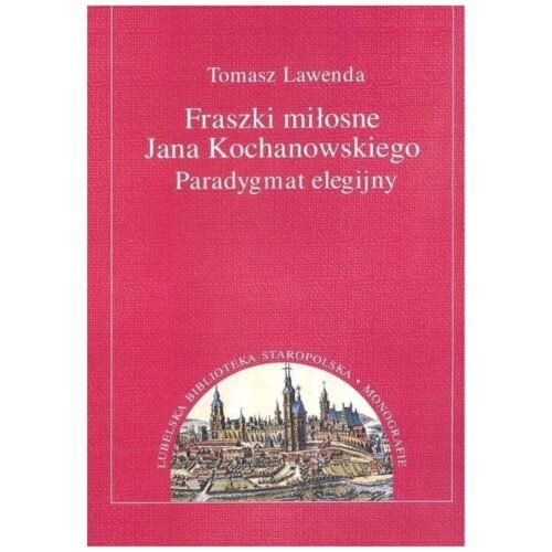 Fraszki miłosne Jana Kochanowskiego.