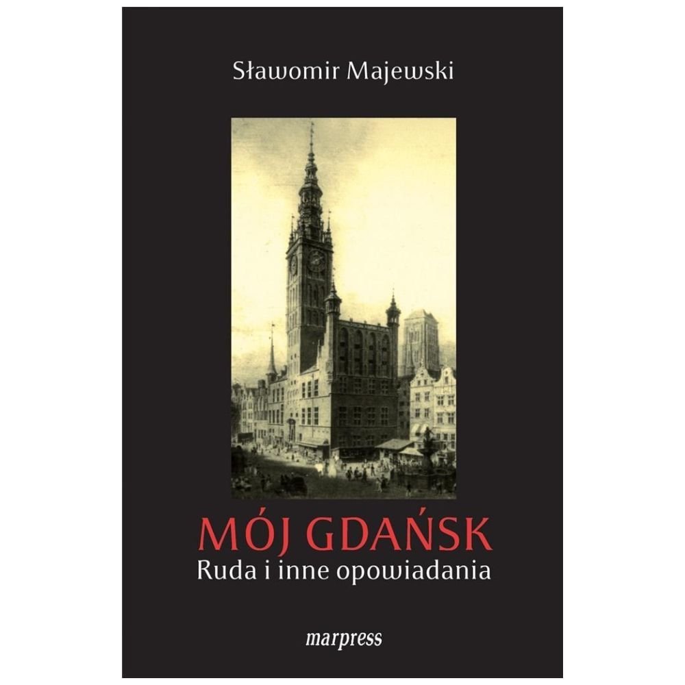 Mój Gdańsk. Ruda i inne opowiadania