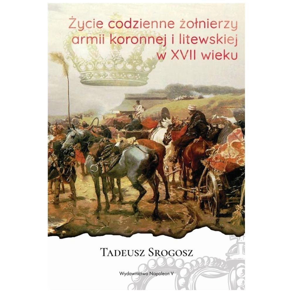 Życie codzienne żołnierzy armii koronnej i litewsk