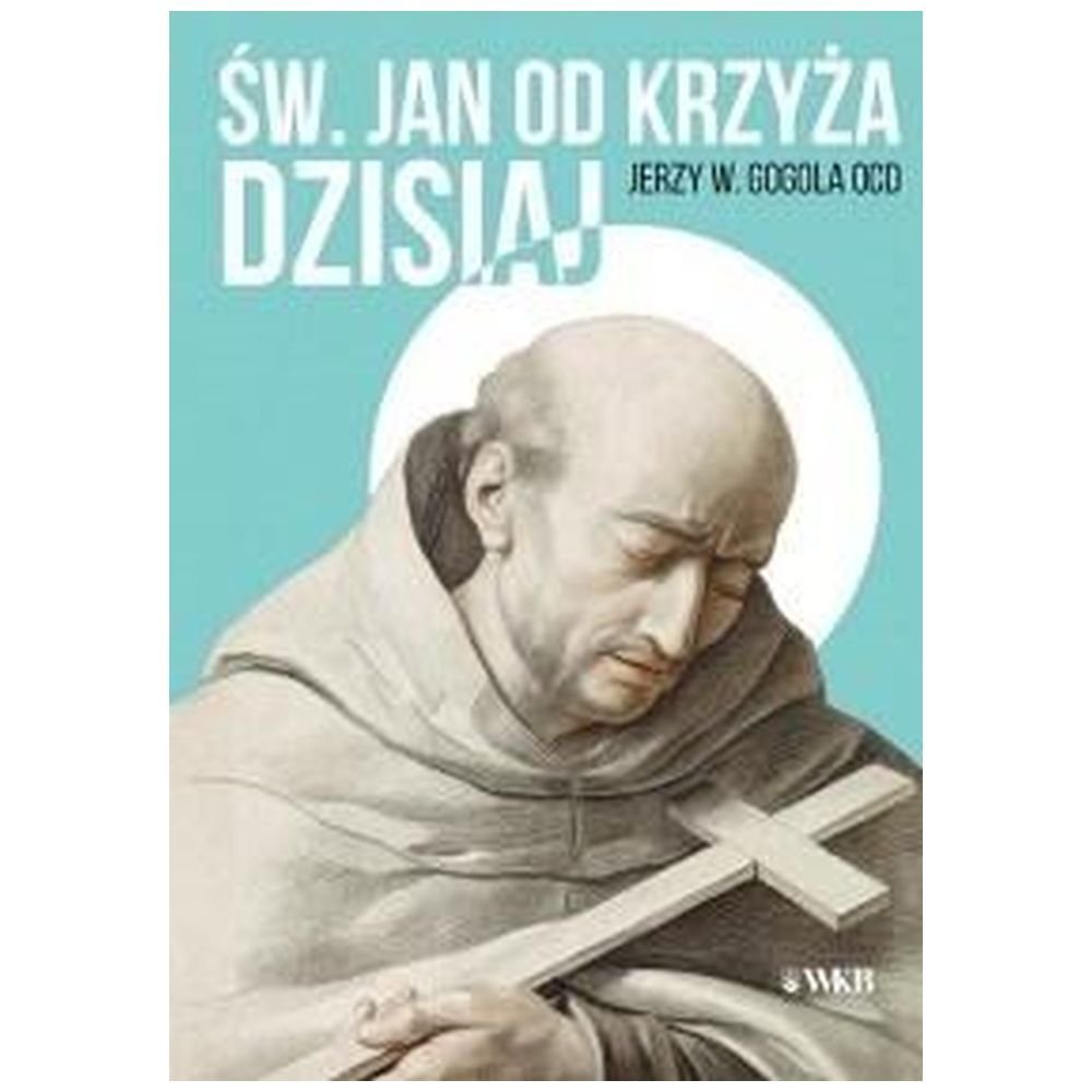 Święty Jan od Krzyża dzisiaj