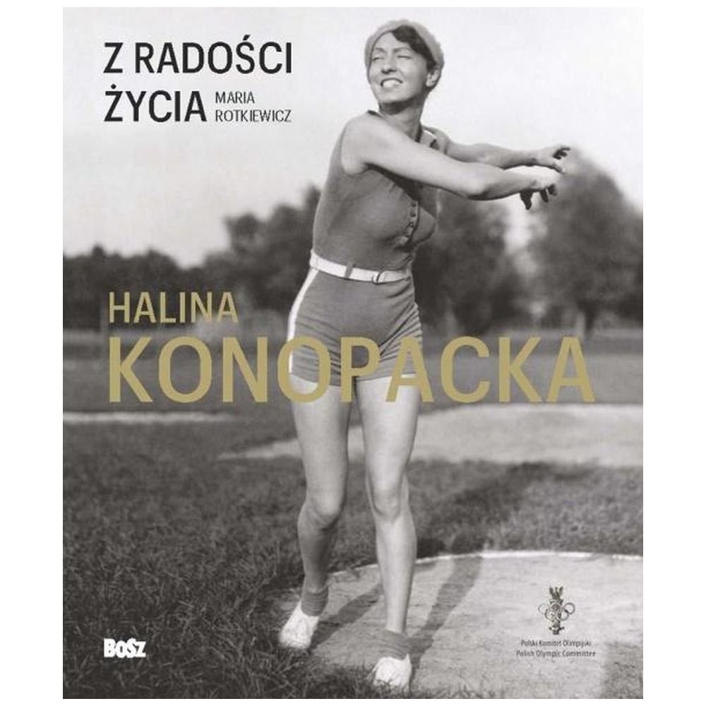 Z radości życia. Halina Konopacka