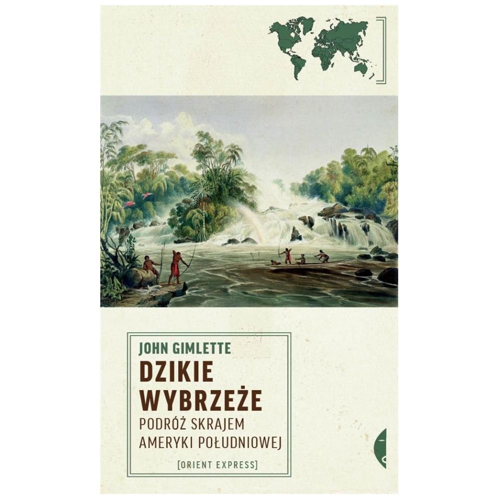 Dzikie Wybrzeże. Podróż skrajem Ameryki Południowe