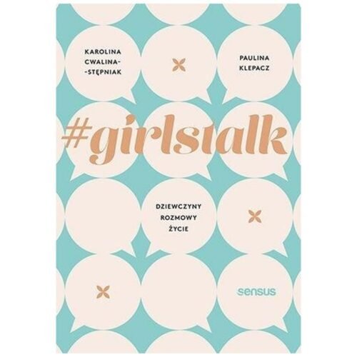 #girlstalk. Dziewczyny, rozmowy, życie