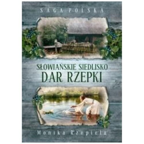 Słowiańskie siedlisko. Dar Rzepki