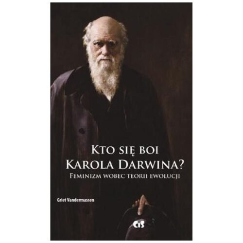 Kto się boi Karola Darwina? Feminizm wobec...