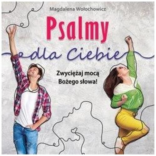 Psalmy dla Ciebie. Zwyciężaj mocą Bożego słowa!