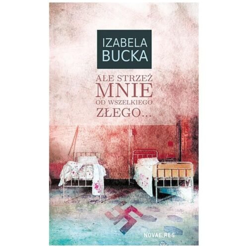 Ale mnie strzeż od wszelkiego złego...