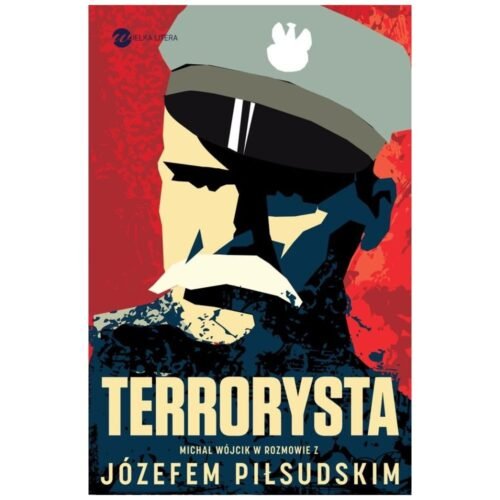 Terrorysta. Wywiad-rzeka z Józefem Piłsudskim