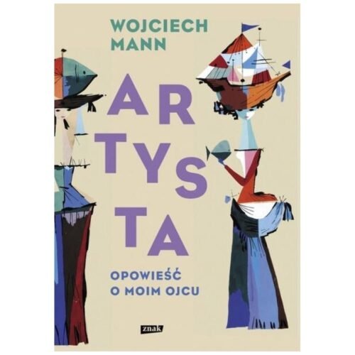 Artysta. Opowieść o moim ojcu