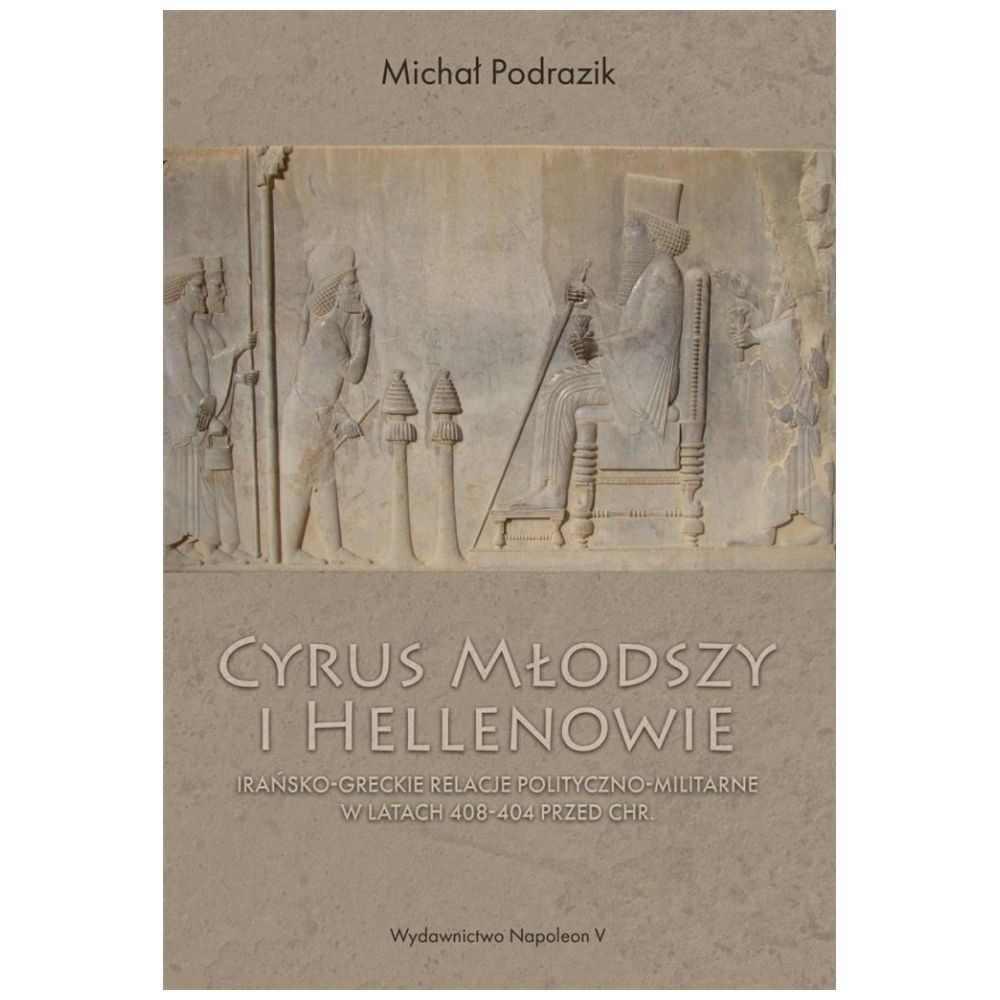 Cyrus Młodszy i Hellenowie. Irańsko-greckie...