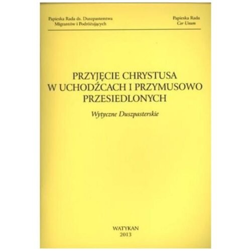 Przyjęcie Chrystusa w uchodźcach i przymusowo...