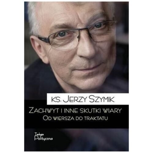 Zachwyt i inne skutki wiary.Od wiersza do traktatu