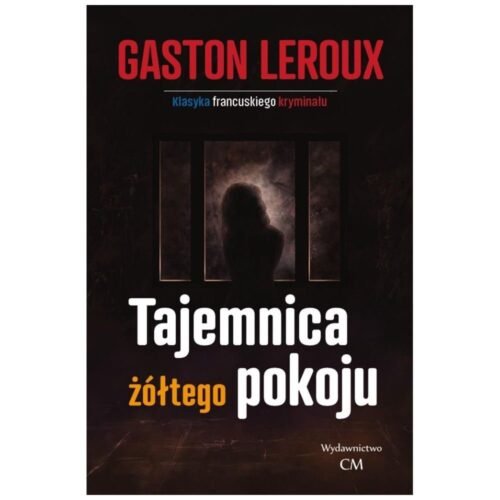 Klasyka. Tajemnica żółtego pokoju