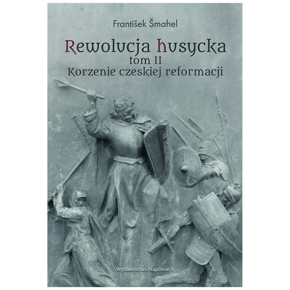 Rewolucja husycka T.2 Korzenie czeskiej reformacji