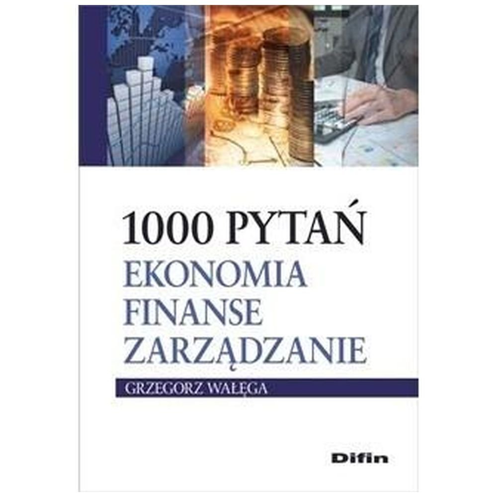 1000 pytań. Ekonomia, finanse, zarządzanie